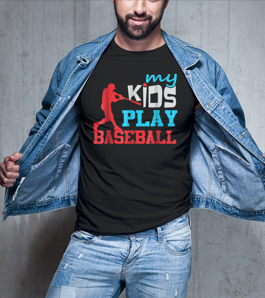 Baseball Parent My Kids Play Baseball T-Shirt