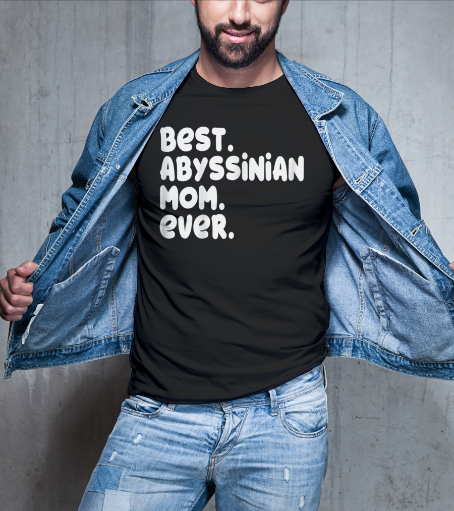Best Abyssinian Mom Ever T-Shirt