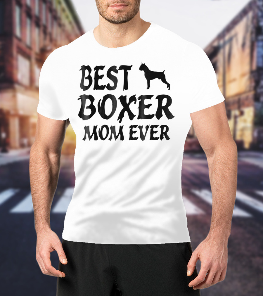 Best Boxer Dog Mom Ever T-Shirt