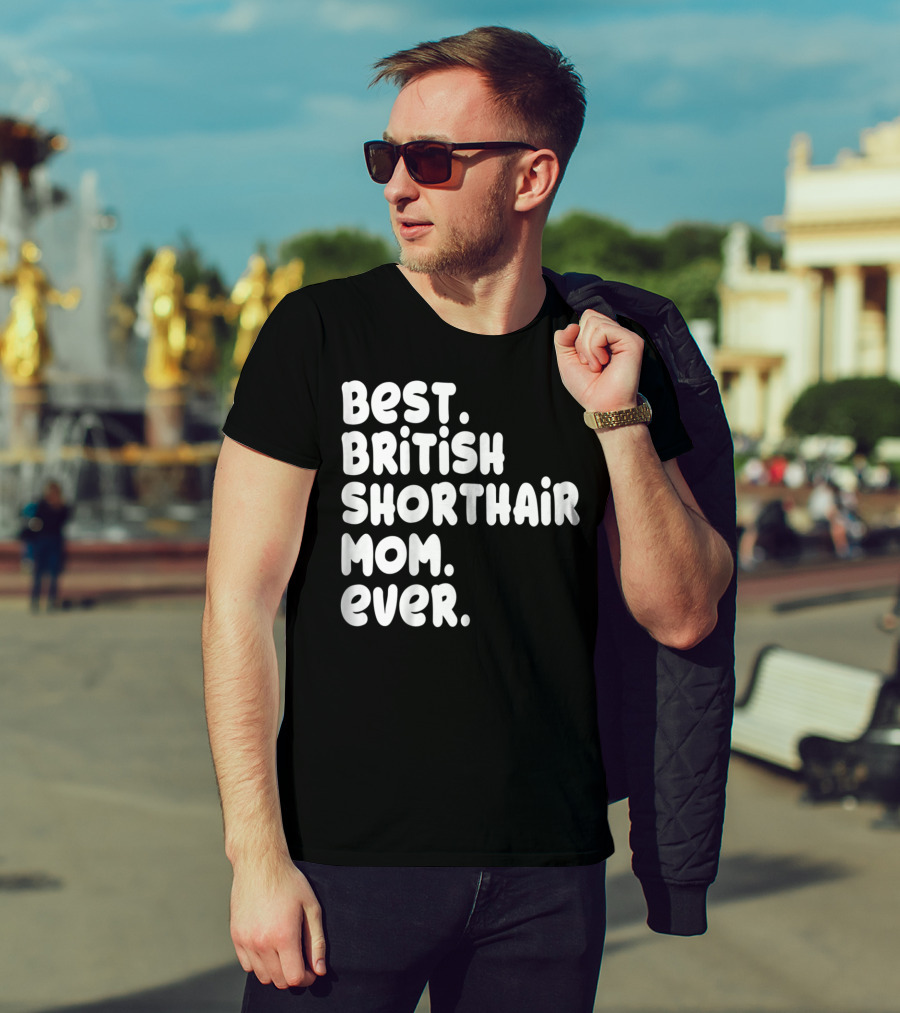 Best British Shorthair Mom Ever Owner Lover T-Shirt