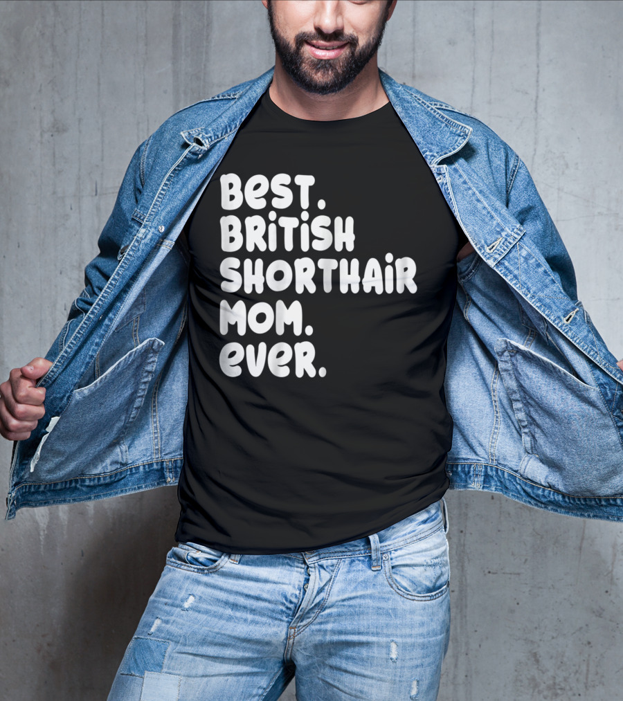 Best British Shorthair Mom Ever Owner Lover T-Shirt