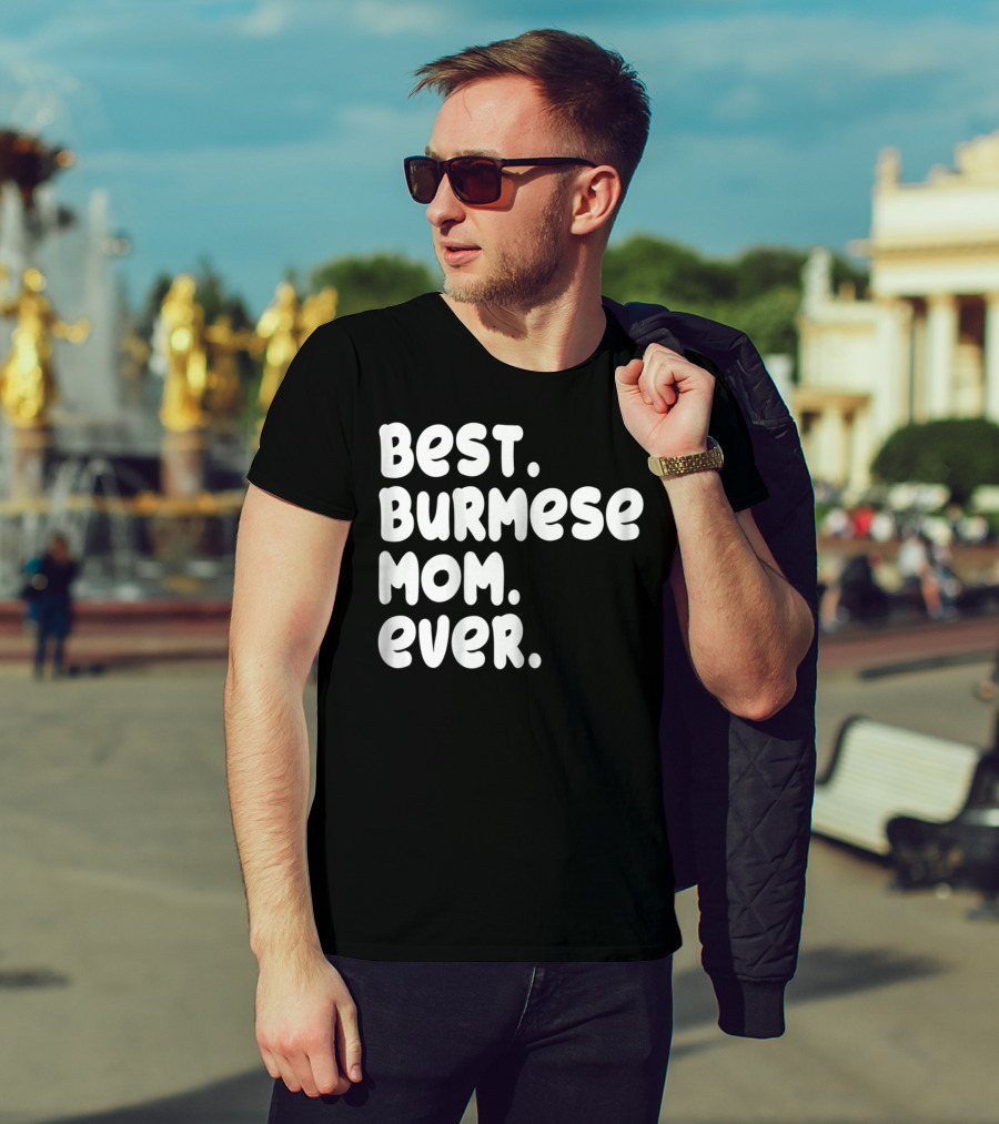 Best Burmese Mom Ever Proud Owner Kitten Lover T42 T-Shirt