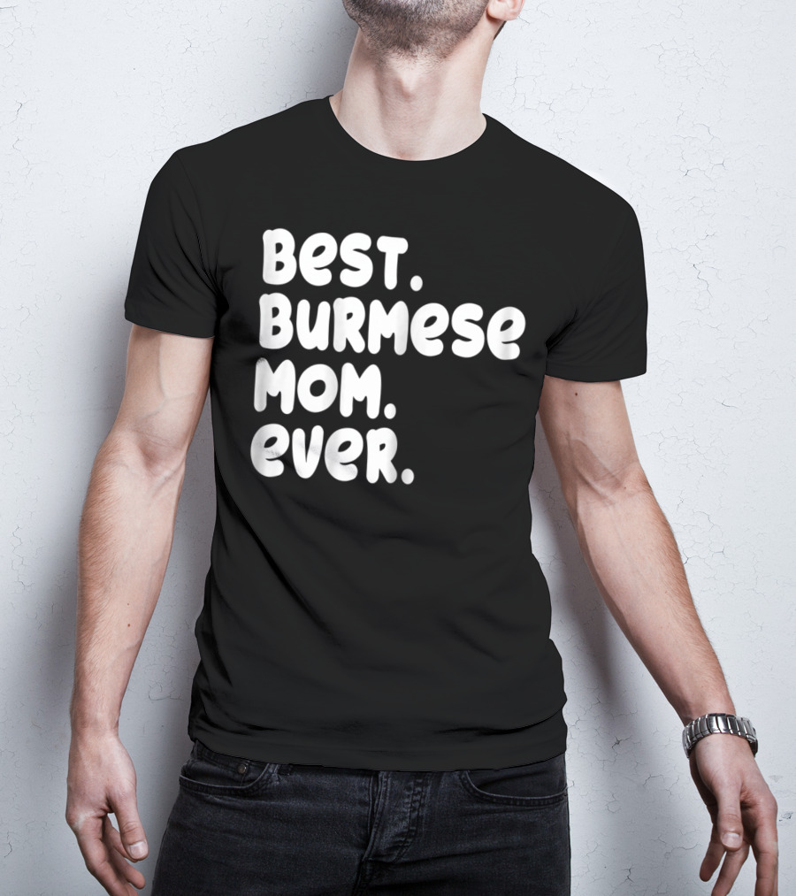 Best Burmese Mom Ever Proud Owner Kitten Lover T42 T-Shirt