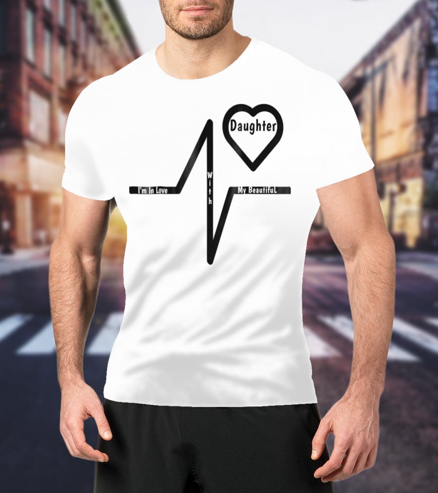 Mom's Love My Beautiful Best Daughter Heartbeat T-Shirt