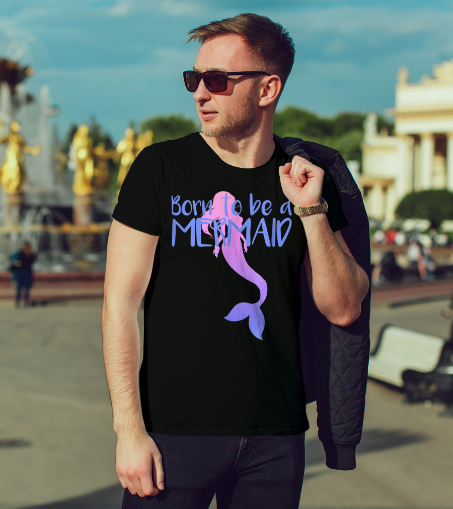 Born To Be A Mermaid Lover Cute T-Shirt