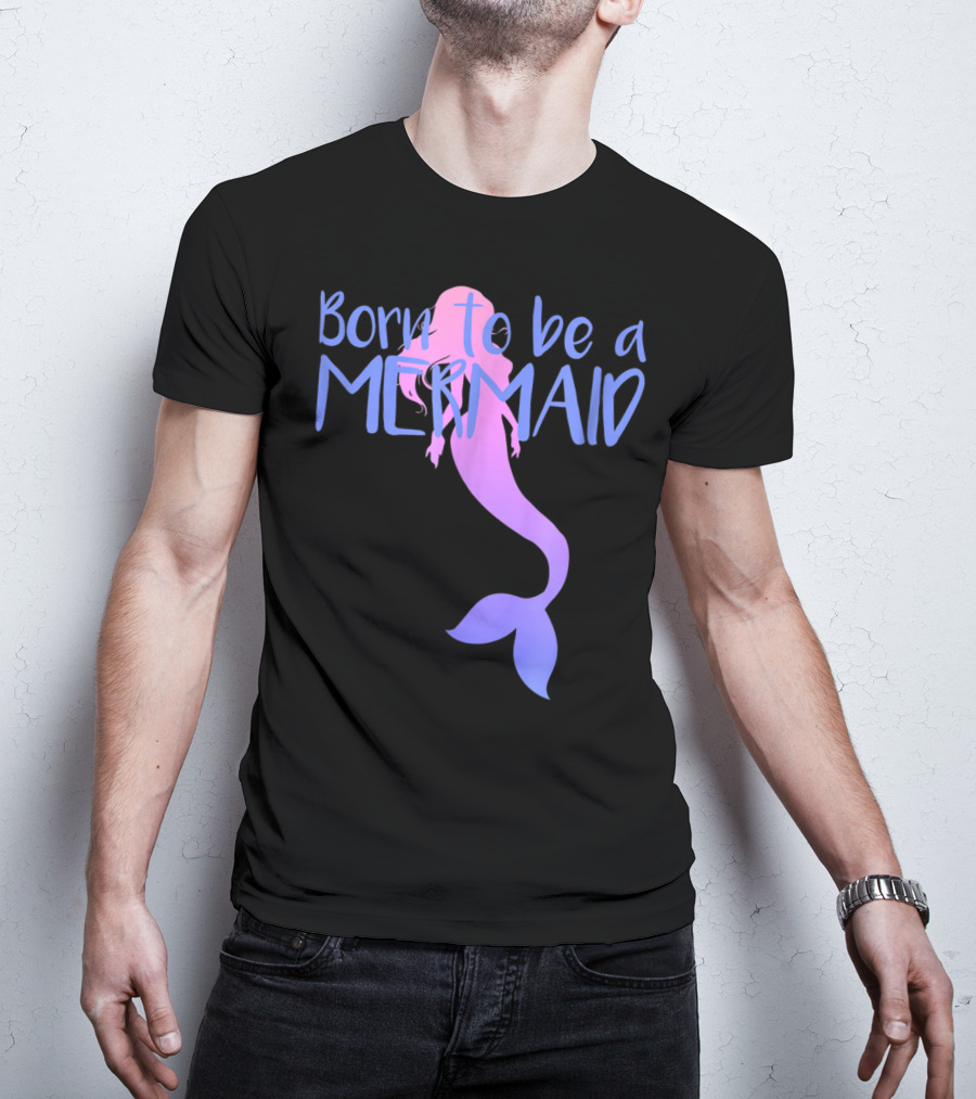 Born To Be A Mermaid Lover Cute T-Shirt