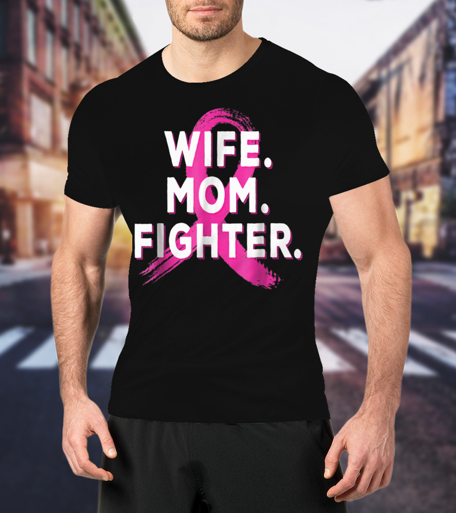 Wife Mom Fighter Breast Cancer Awareness Pink T-Shirt