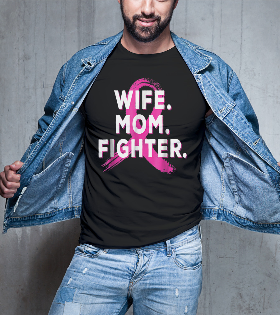 Wife Mom Fighter Breast Cancer Awareness Pink T-Shirt