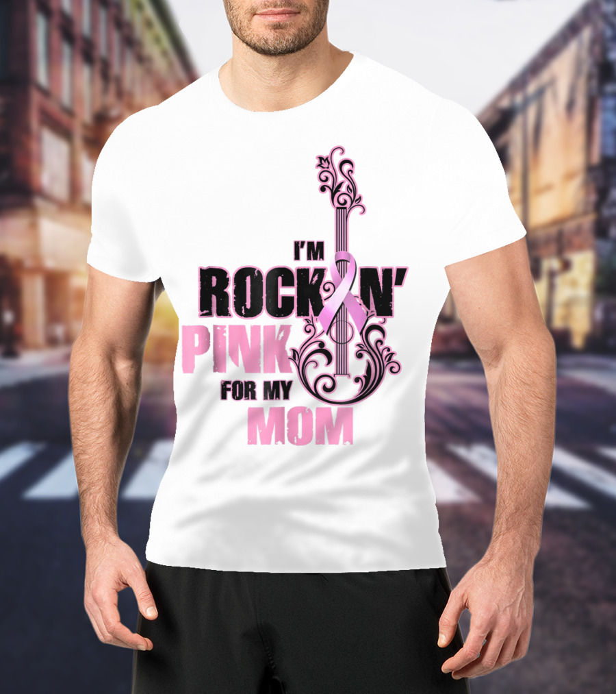 I'm Rock'n Pink For My Mom T-Shirt