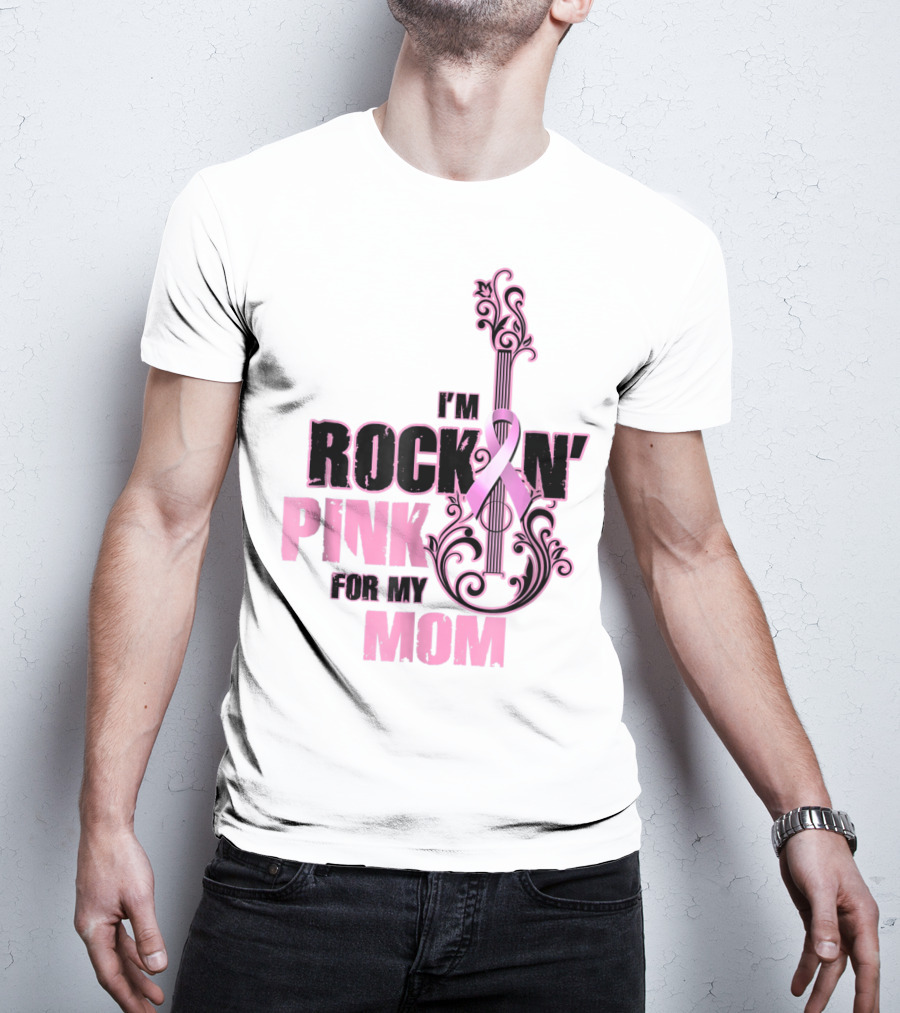 I'm Rock'n Pink For My Mom T-Shirt