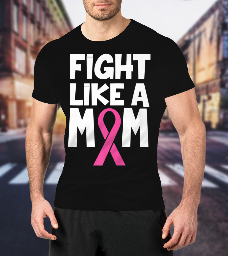 Fight Like A Mom Breast Cancer Awareness Pink T-Shirt
