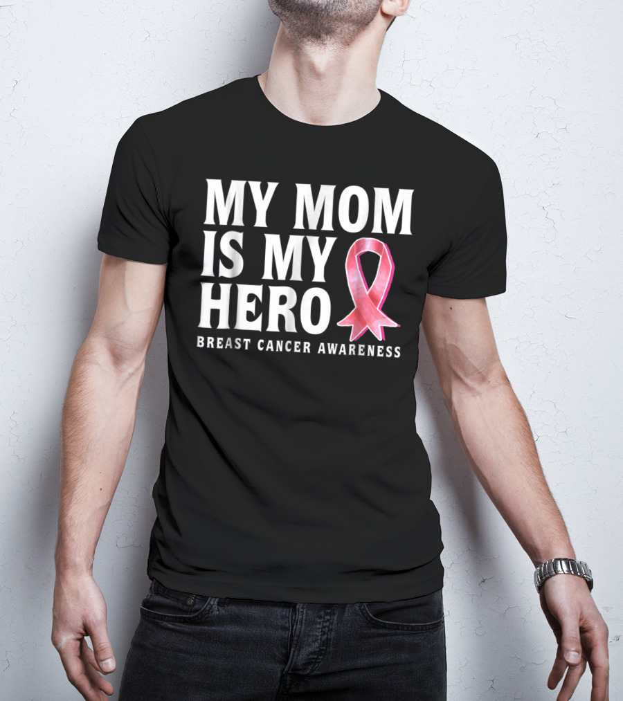 My Mom Is My Hero Breast Cancer Awareness T-Shirt