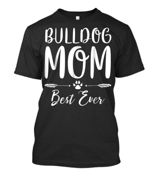 BULLDOG MOM BEST EVER Dog Lovers T-Shirt