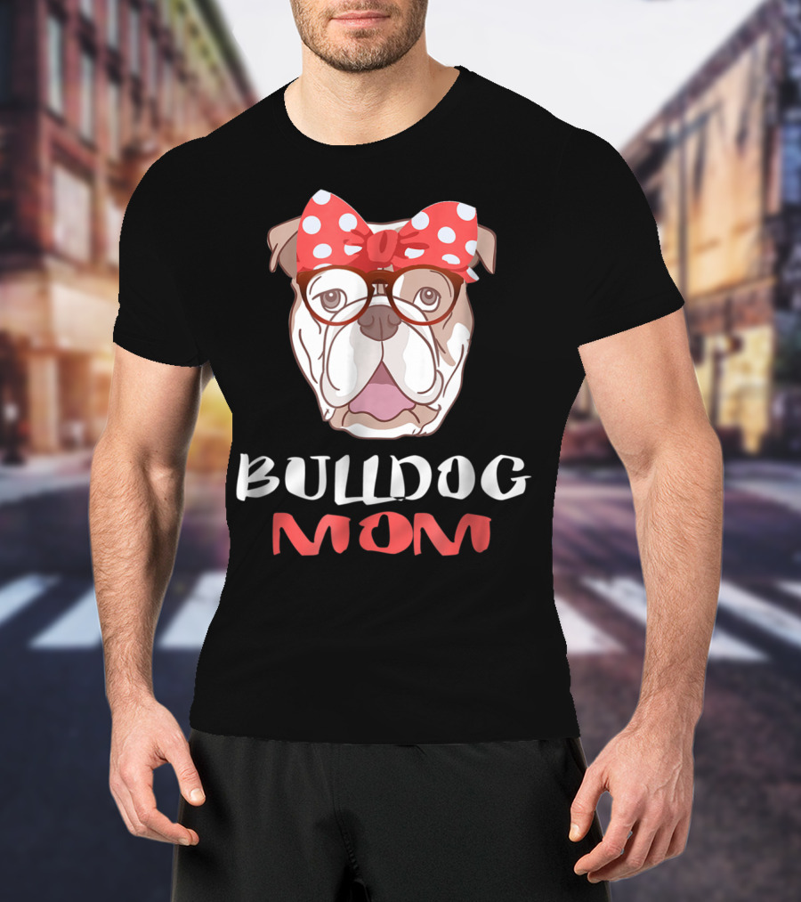 Bulldog Mom Funny Dog Lover Owner With Bow And Glasses T-Shirt