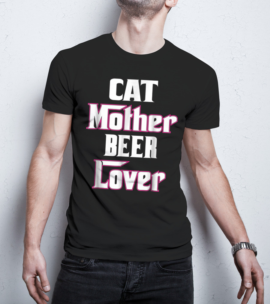 CAT Mother BEER Lover T-Shirt