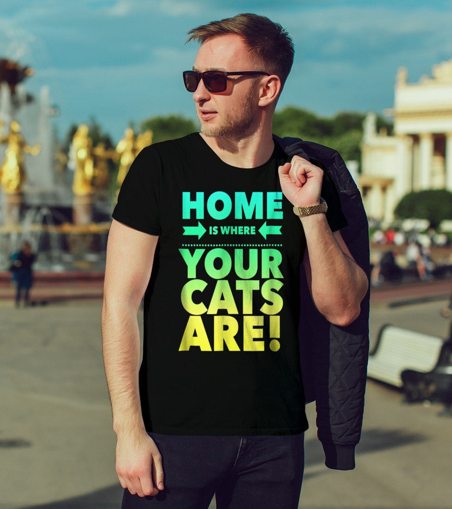 Home Is Where Your Cats Are Cat Mom Cat Dad T-Shirt