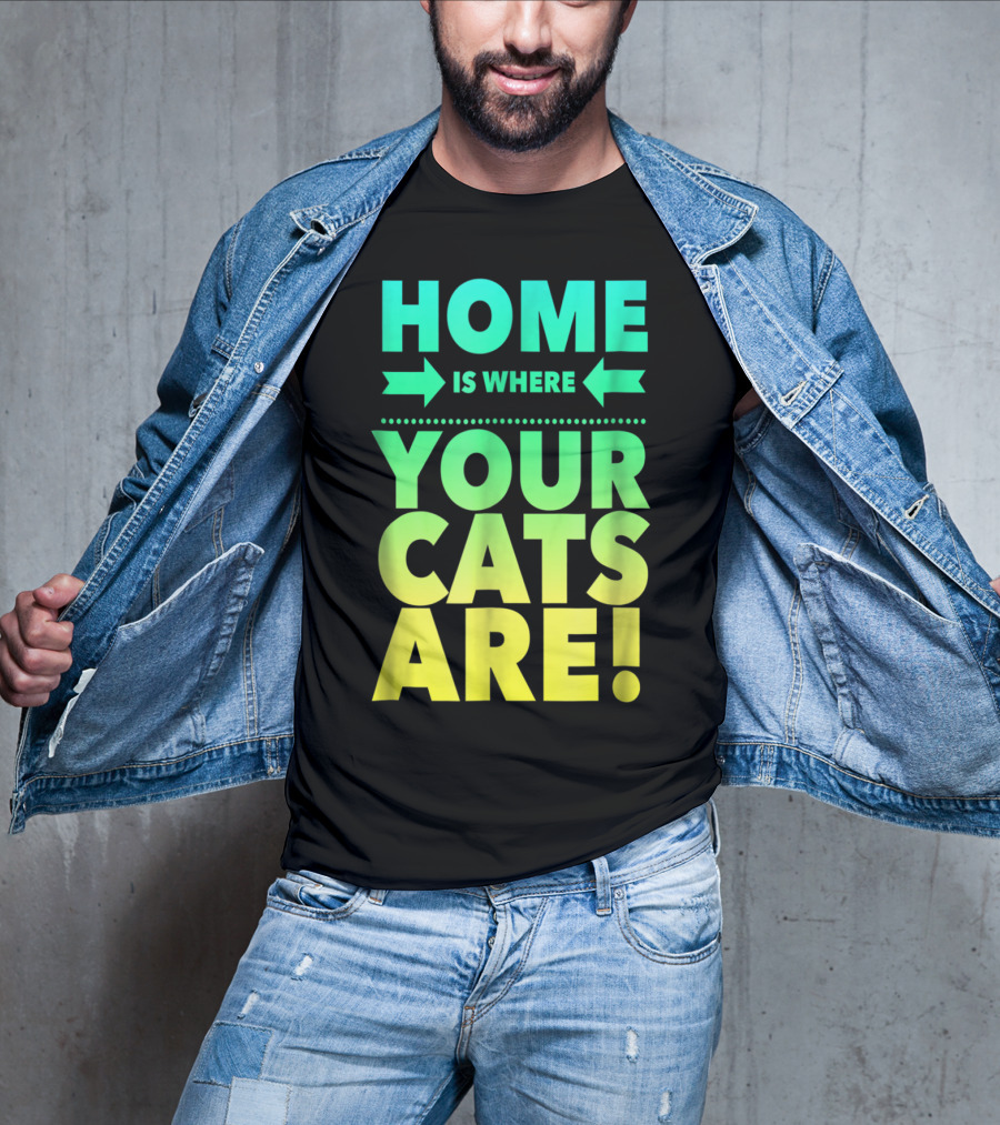 Home Is Where Your Cats Are Cat Mom Cat Dad T-Shirt