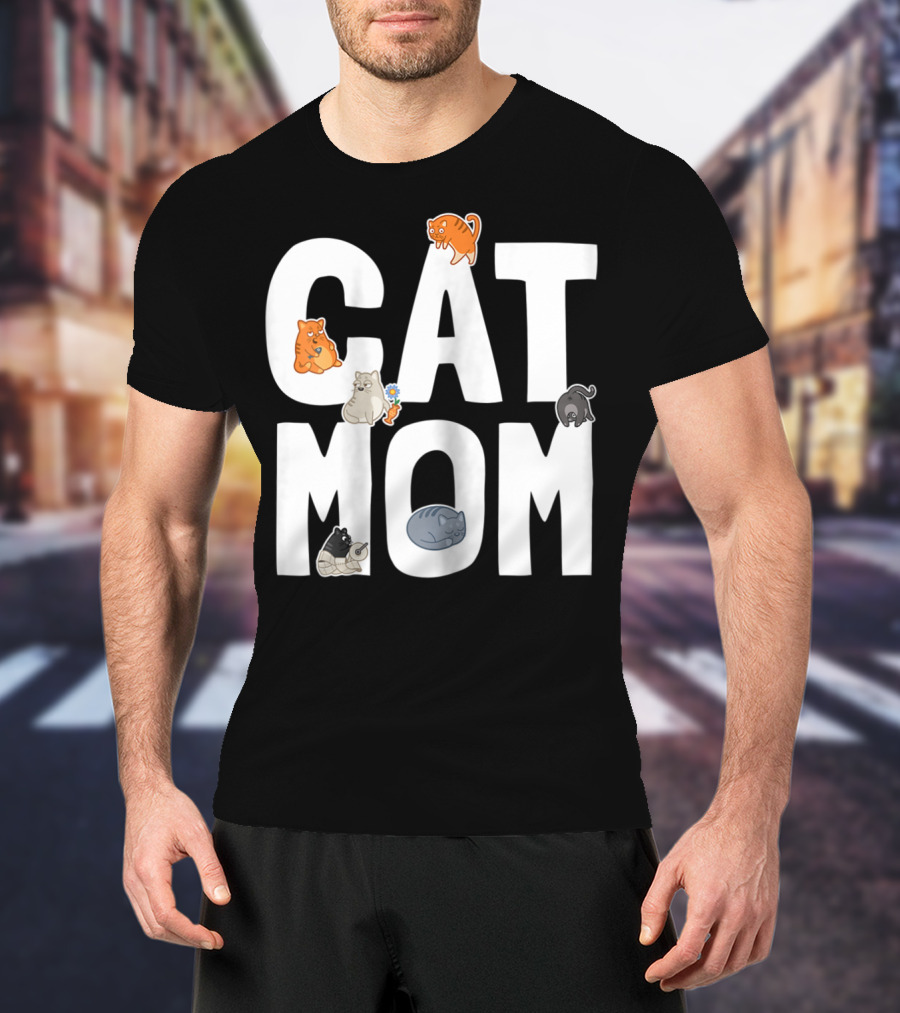 Cat Mom Mother Of Many Cats Cool Pet Owner Playful Feline Companions T-Shirt