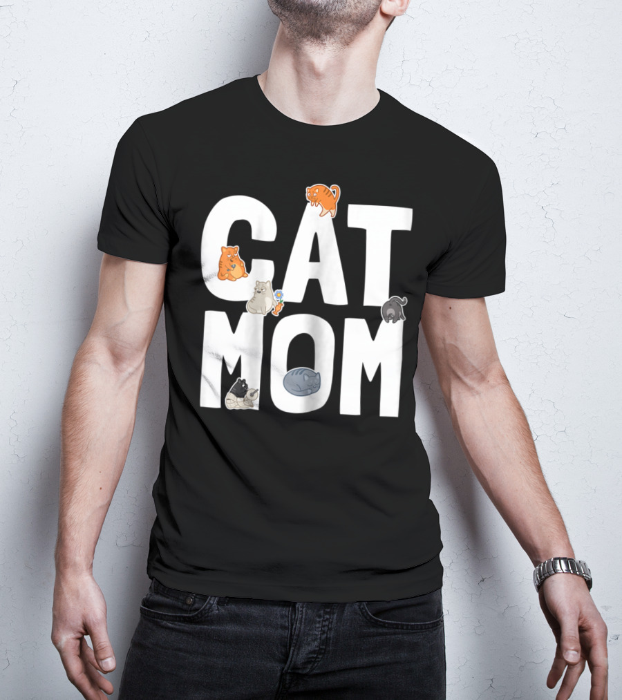 Cat Mom Mother Of Many Cats Cool Pet Owner Playful Feline Companions T-Shirt