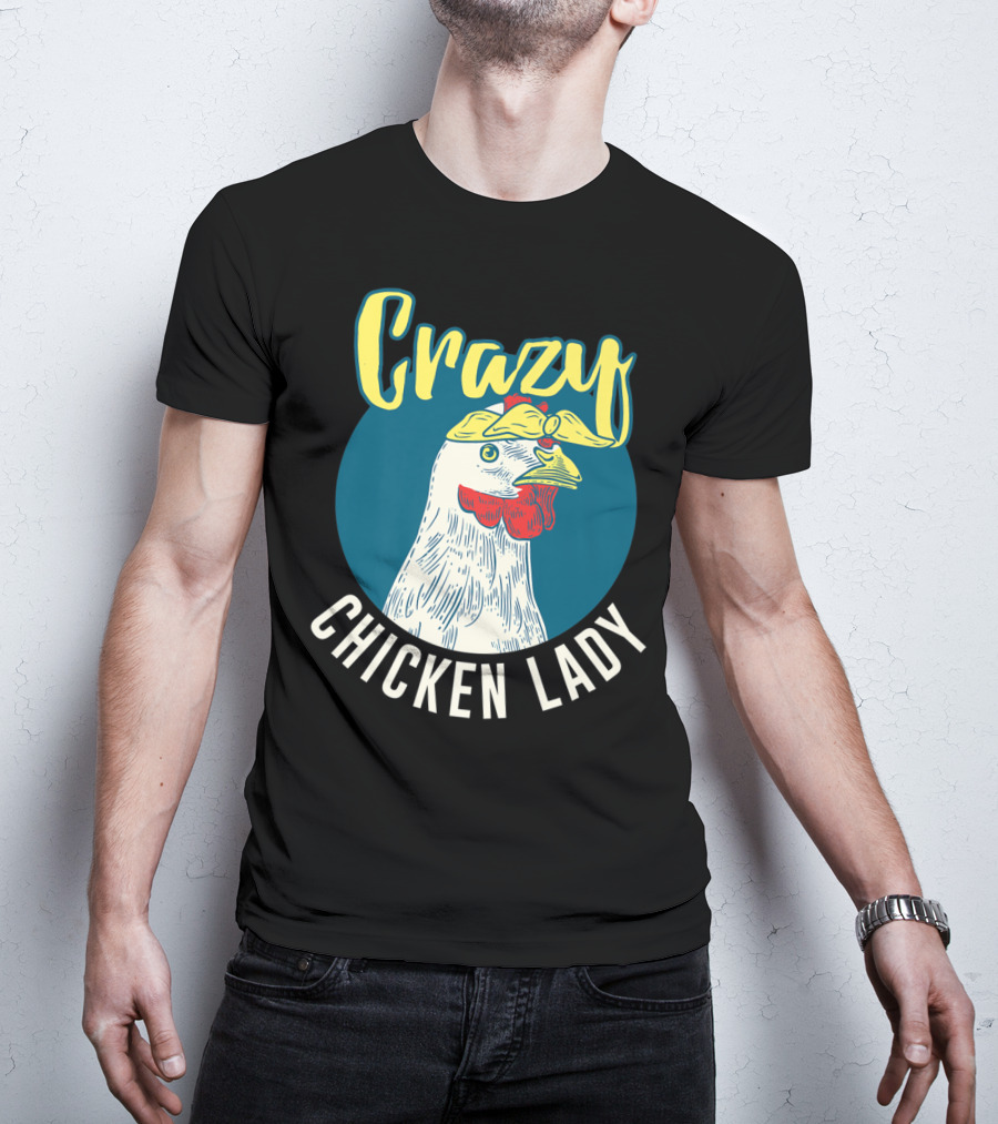 Crazy Chicken Lady Hen Whisperer Mom Farmer T-Shirt