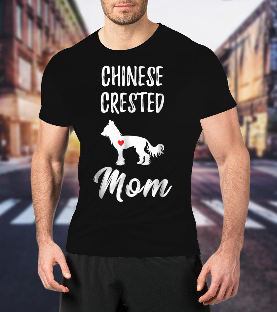 Chinese Crested Mom Dog Lover Owner T-Shirt