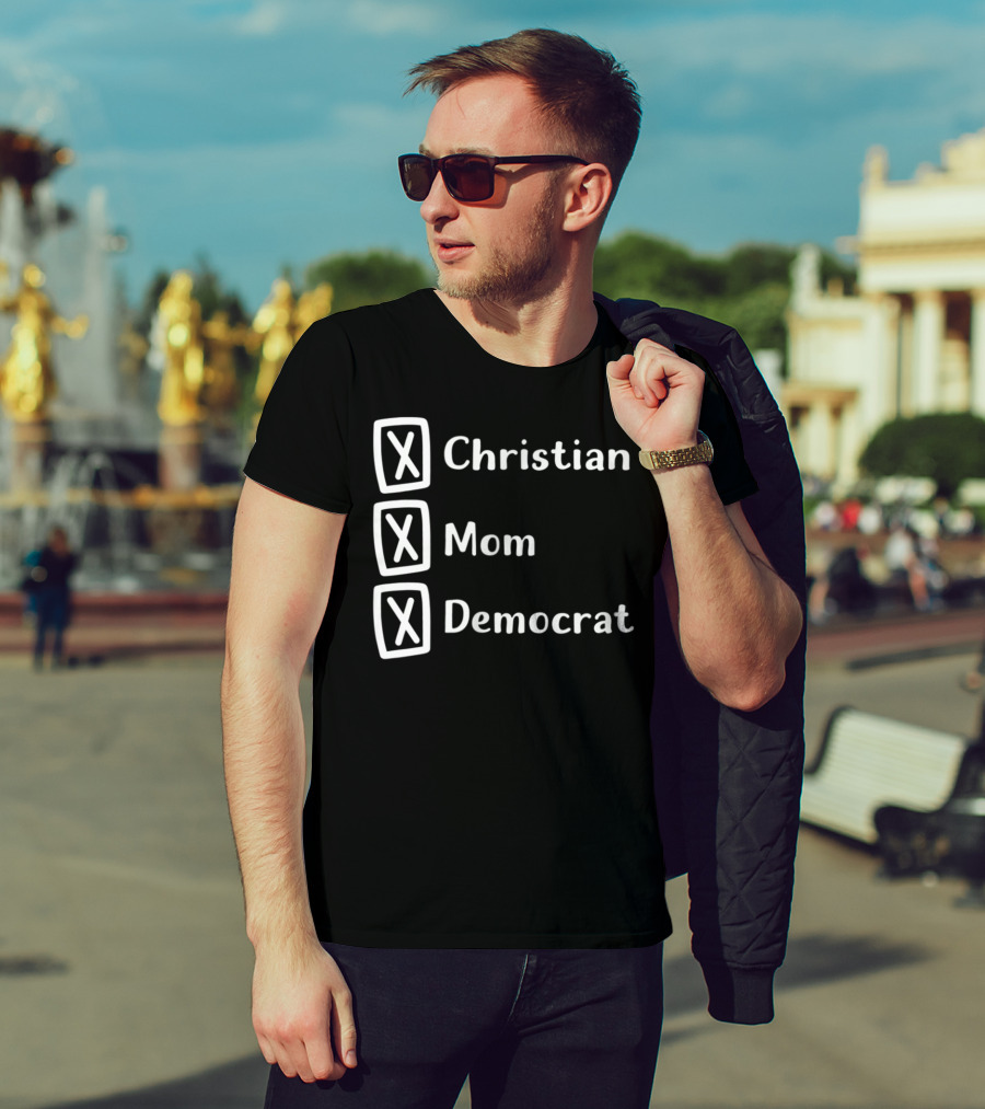 Christian Mom Democrat Fun Unique Political T-Shirt