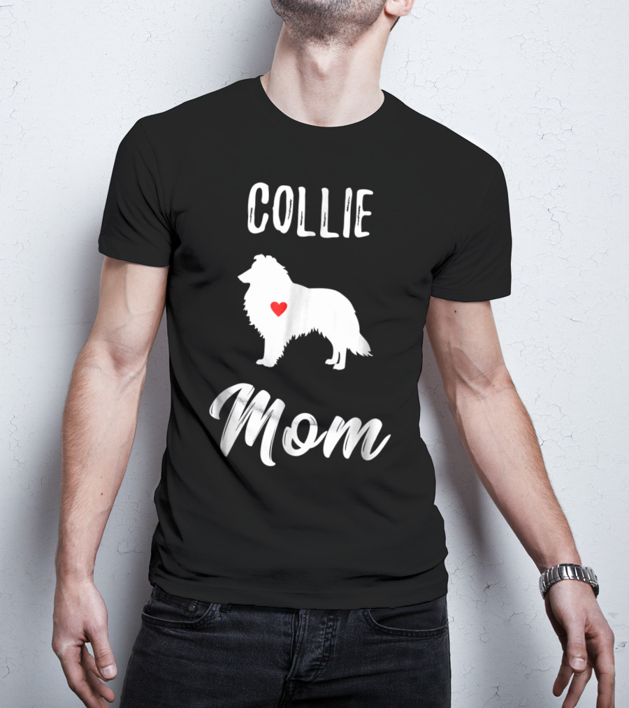 Collie Mom Dog Lover Owner Collie Mom T-Shirt