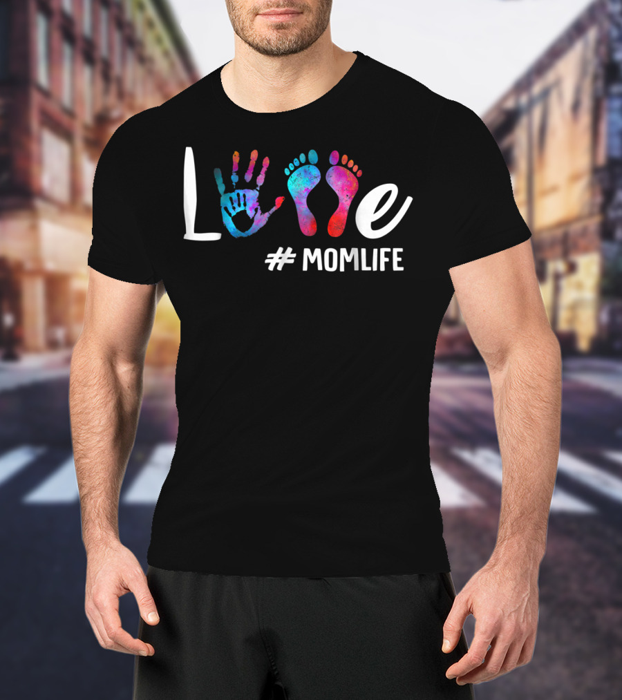 Colorful Love Hand And Feet #MomLife MomLife73 T-Shirt