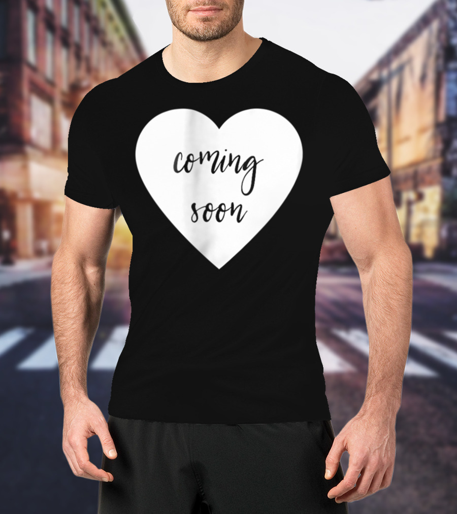 Coming Soon New Baby Mom Announcement Heart T-Shirt
