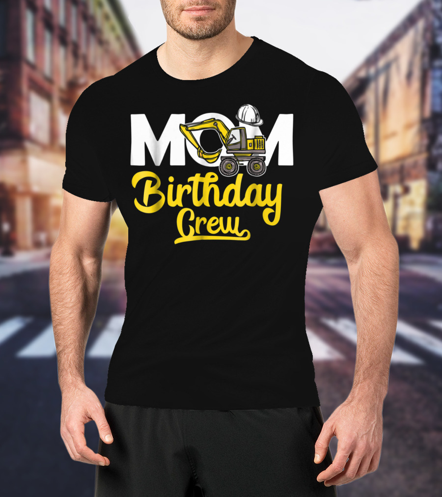 MOM Construction Birthday Crew T-Shirt