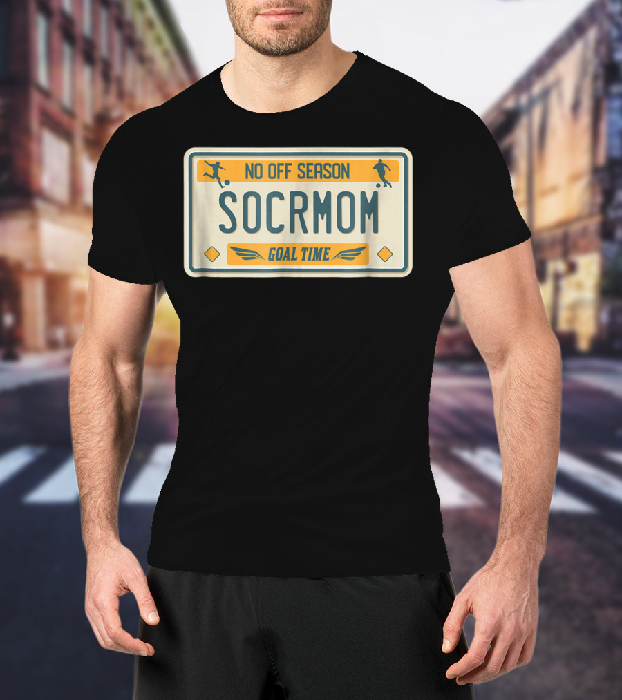 No Off Season Goal Time SOCRMOM License Plate T-Shirt