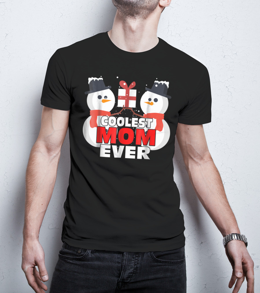 Coolest Mom Ever Snowman Xmas Gift Christmas Thanksgiving T-Shirt