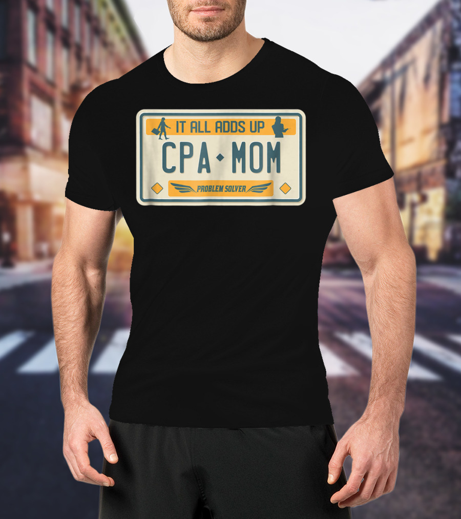 CPA Mom It All Adds Up Problem Solver License Plate T-Shirt