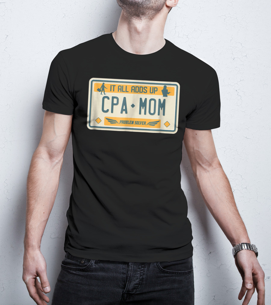 CPA Mom It All Adds Up Problem Solver License Plate T-Shirt