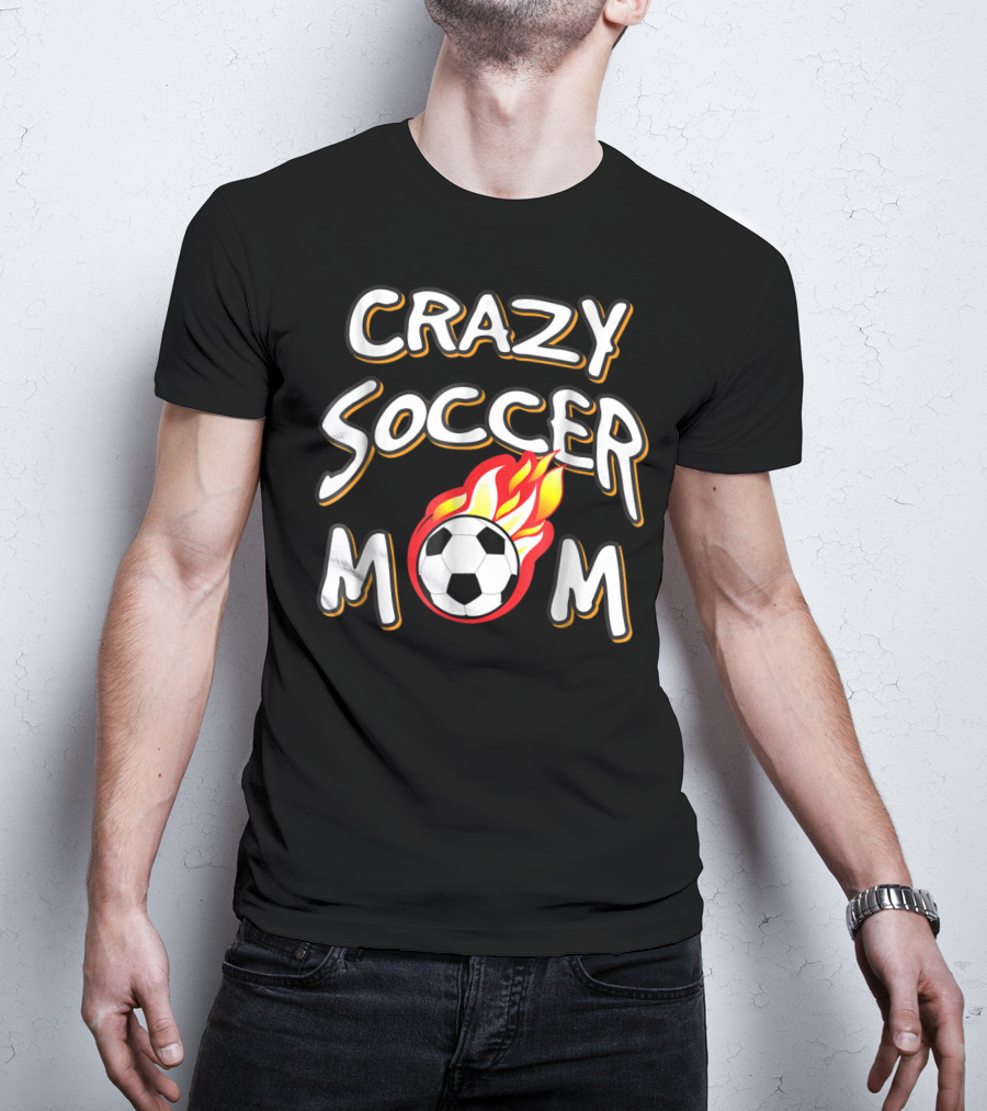 Crazy Soccer Mom Flaming Soccer Ball T-Shirt