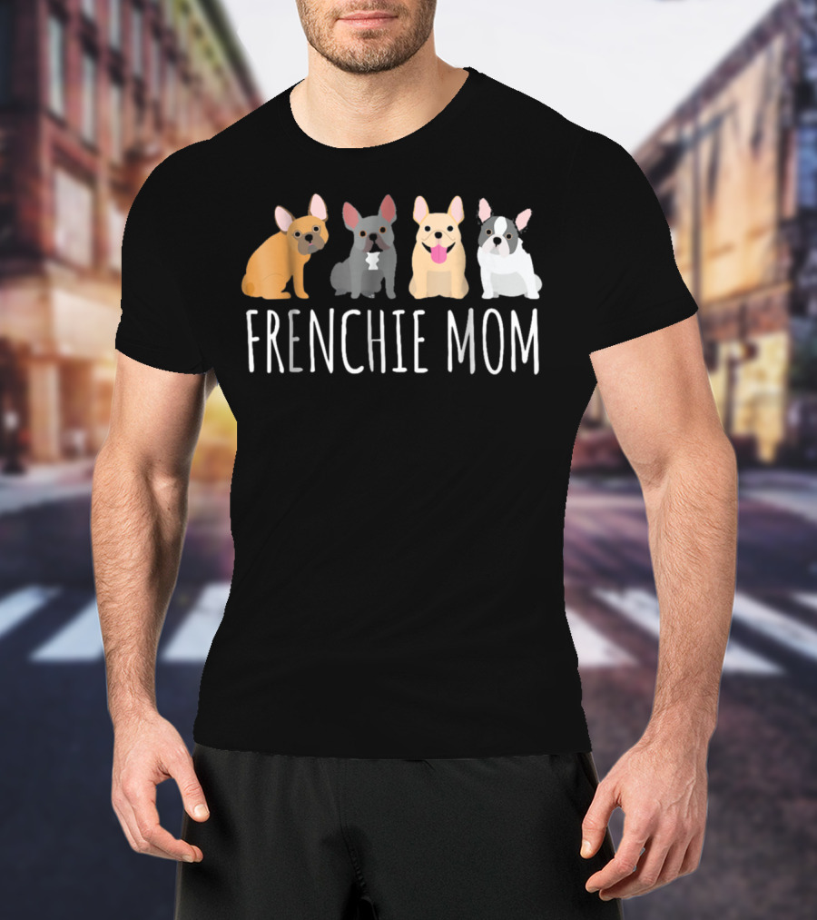 FRENCHIE MOM Cute Bulldog Frenchie T-Shirt