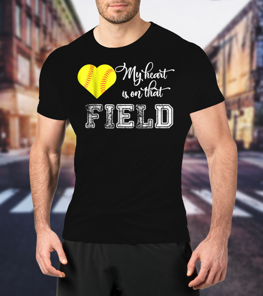 My Heart Is On That Field Softball Heart T-Shirt