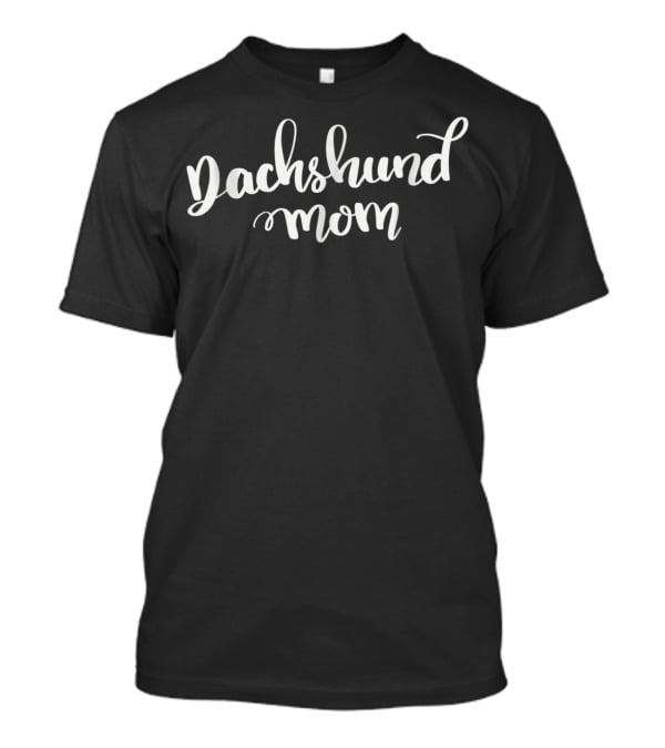 Dachshund Mom Cute Wiener Dog Mama Puppy Lover Dachshund Mom T-Shirt