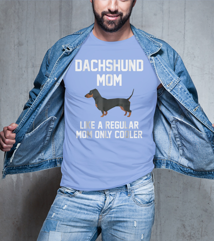 Dachshund Mom Like A Regular Mom Only Cooler T-Shirt