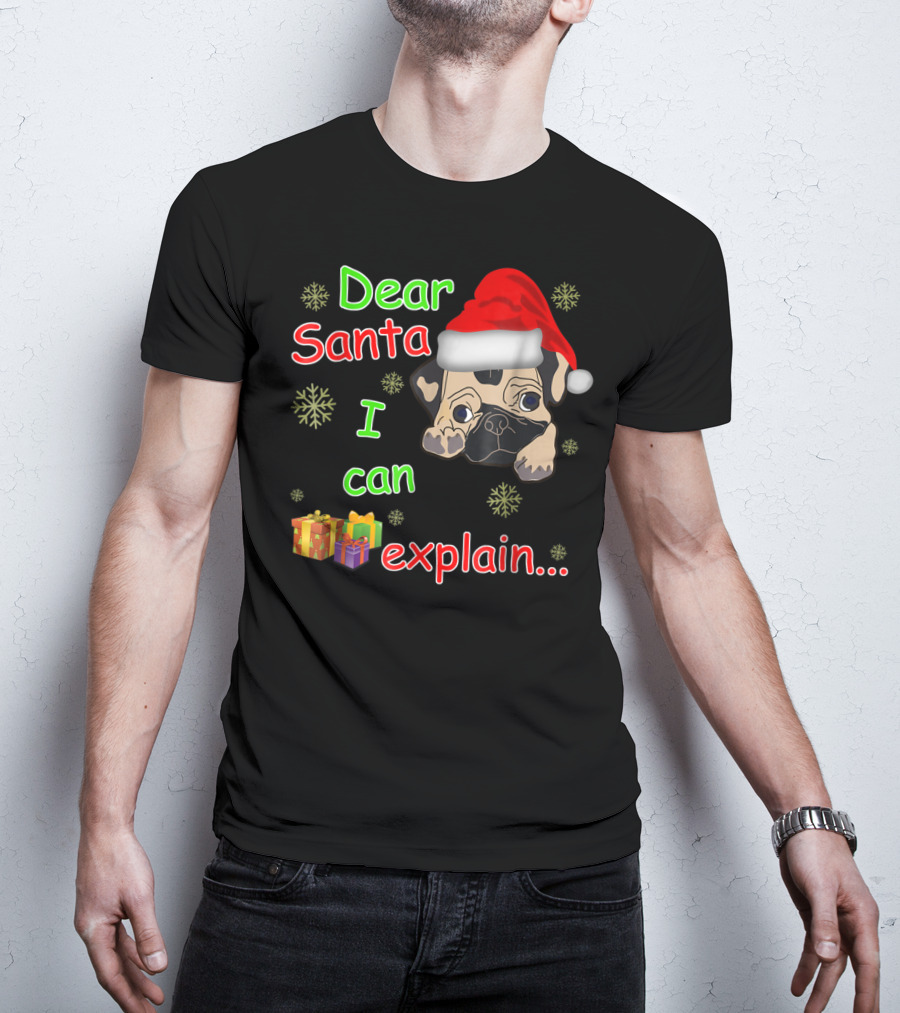 Dear Santa I Can Explain Pug In Santa Hat With Snowflakes And Presents T-Shirt