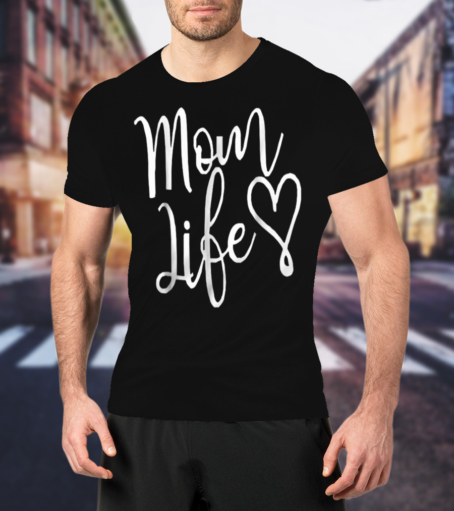 Mom Life Heart T-Shirt