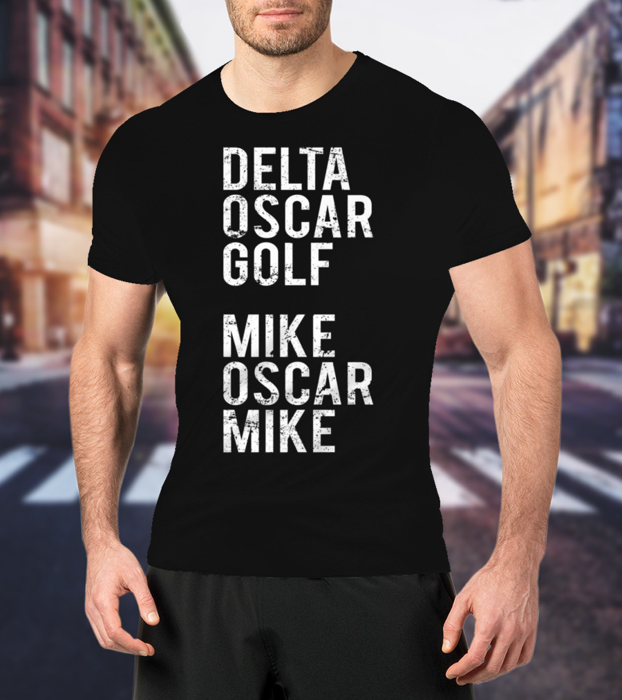 DELTA OSCAR GOLF MIKE OSCAR MIKE Dog Mom Military Alphabet T-Shirt