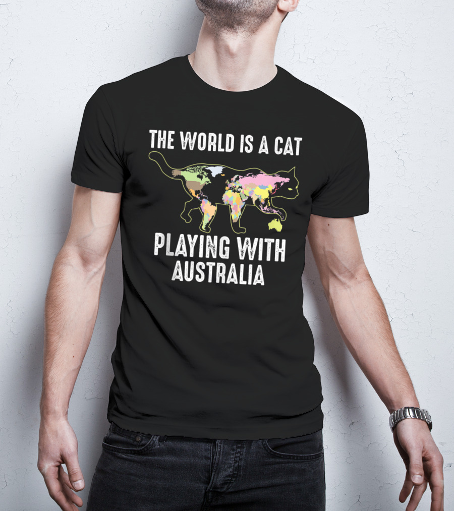 The World Is A Cat Playing With Australia Funny Kitten Cool T-Shirt