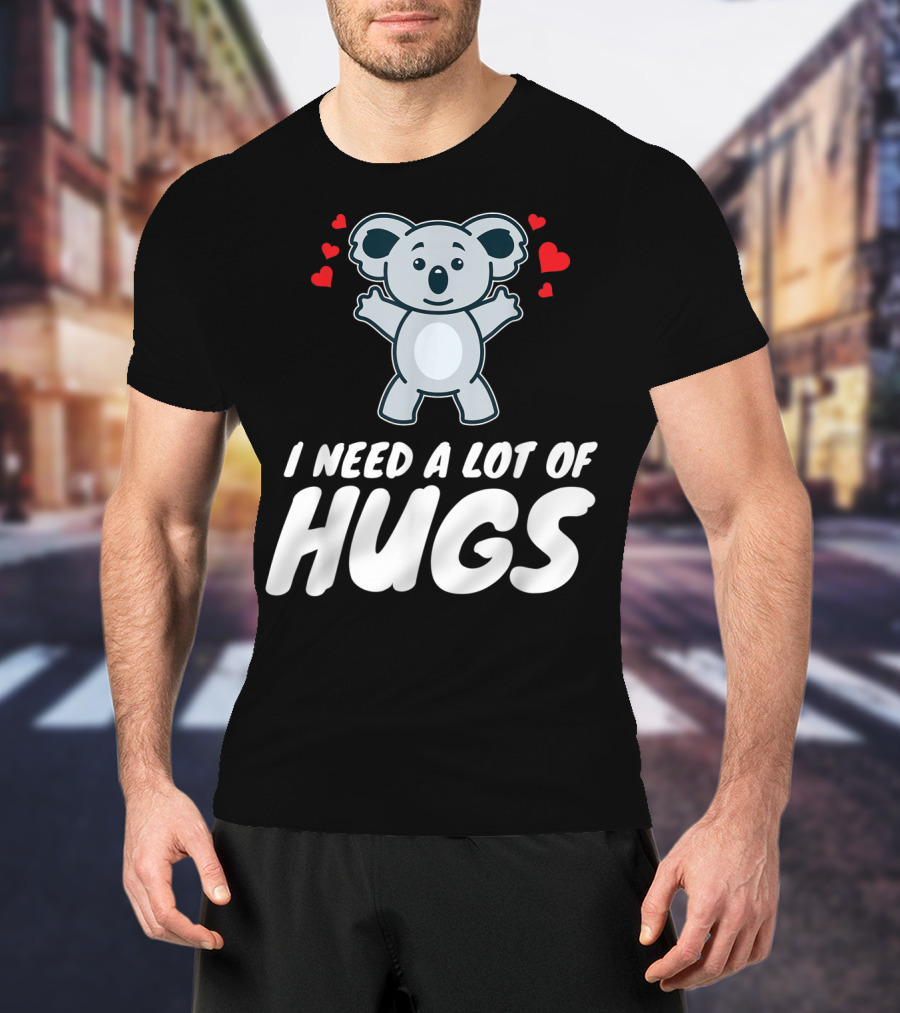 I Need A Lot Of Hugs Koala With Hearts Party Mood T-Shirt