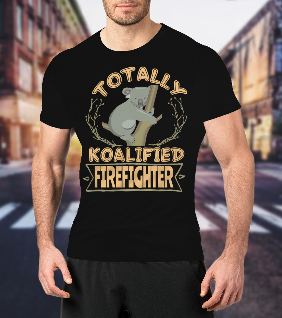 Totally Koalified Firefighter Koala T-Shirt