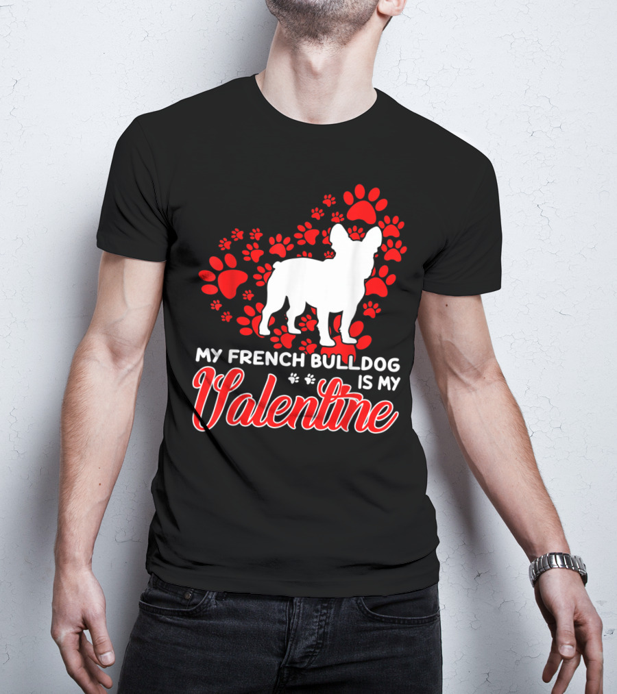My French Bulldog Is My Valentine Paw Prints T-Shirt