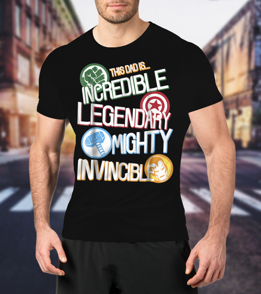 This Dad Is Incredible Legendary Mighty Invincible Marvel Avengers Father's Day T-Shirt