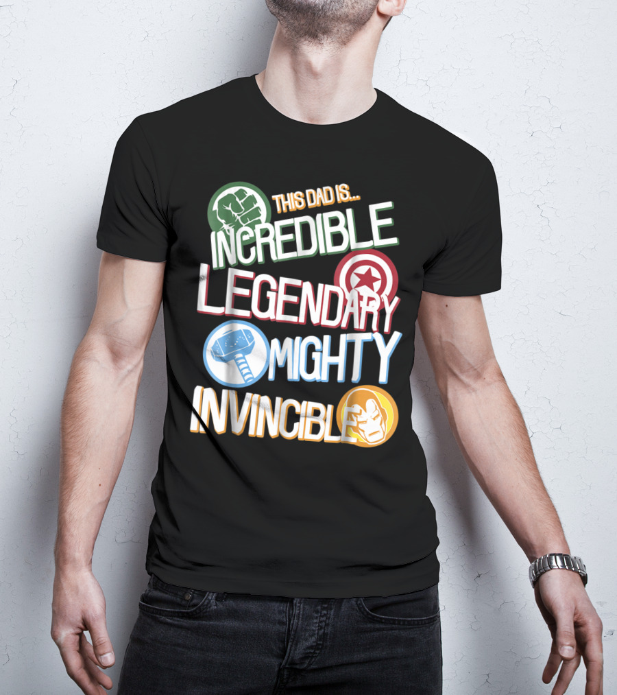 This Dad Is Incredible Legendary Mighty Invincible Marvel Avengers Father's Day T-Shirt