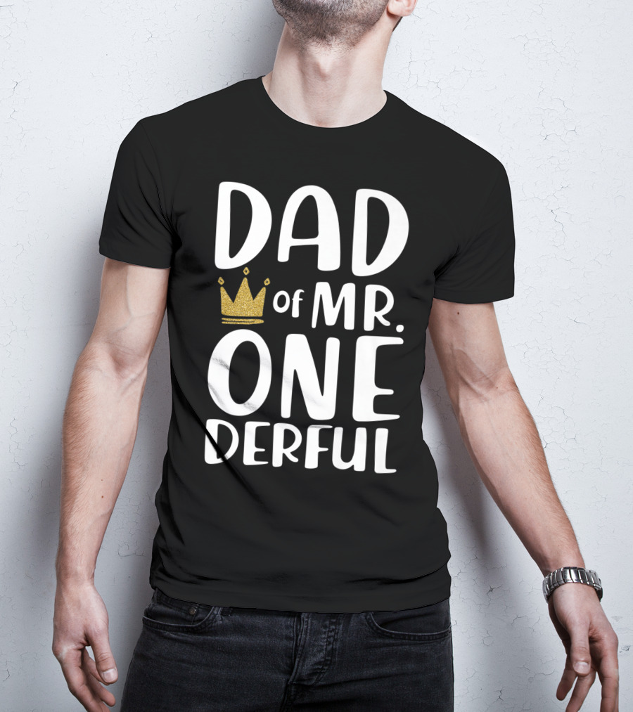 DAD Of MR. ONE DERFUL Crown T-Shirt