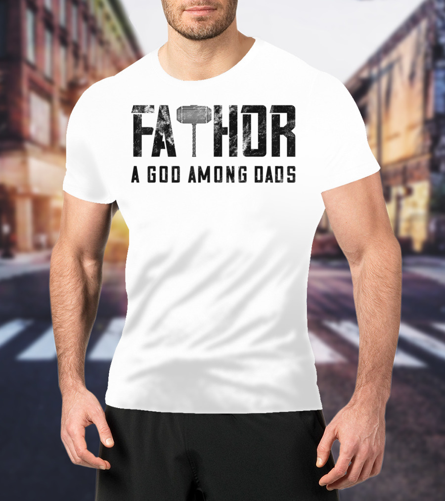 Fathor Mjolnir A God Among Dads T-Shirt